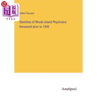 prior 素描 Rhode 1850年以前罗德岛已故医生 1850 Deceased Physicians Island 海外直订Sketches