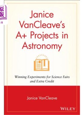 海外直订Janice VanCleave's A+ Projects in Astronomy: Winning Experiments for Science Fai Janice Van