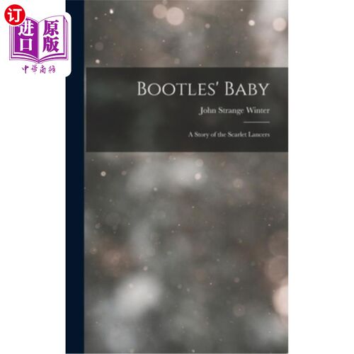 海外直订Bootles' Baby: A Story of the Scarlet Lancers 布托斯的孩子:猩红枪骑兵的故事