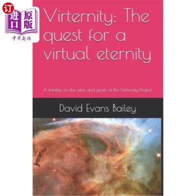 海外直订Virternity: The Quest for a Virtual Eternity: A Treatise on the Aims and Goals o 虚拟性：对虚拟永恒的探索：
