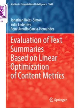 海外直订Evaluation of Text Summaries Based on Linear Optimization of Content Metrics 基于内容指标线性优化的文本摘要评价