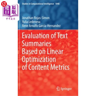 海外直订Evaluation of Text Summaries Based on Linear Optimization of Content Metrics 基于内容指标线性优化的文本摘要评价