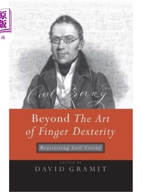 海外直订Beyond the Art of Finger Dexterity: Reassessing Carl Czerny 超越手指灵巧的艺术:重新评价卡尔·切尔尼