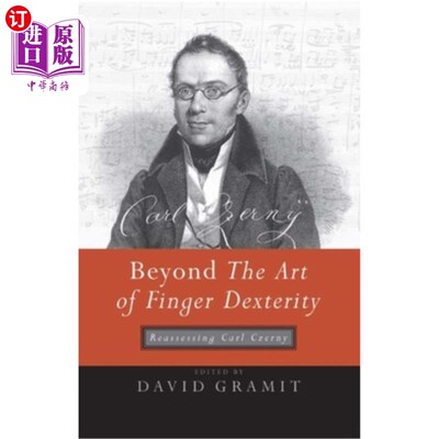 海外直订Beyond the Art of Finger Dexterity: Reassessing Carl Czerny 超越手指灵巧的艺术:重新评价卡尔·切尔尼
