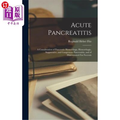 海外直订医药图书Acute Pancreatitis: A Consideration of Pancreatic Hemorrhage, Hemorrhagic, Suppu 急性胰腺炎:胰腺出