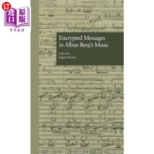 海外直订Encrypted Messages in Alban Berg's Music 奥尔班伯格音乐中的加密信息