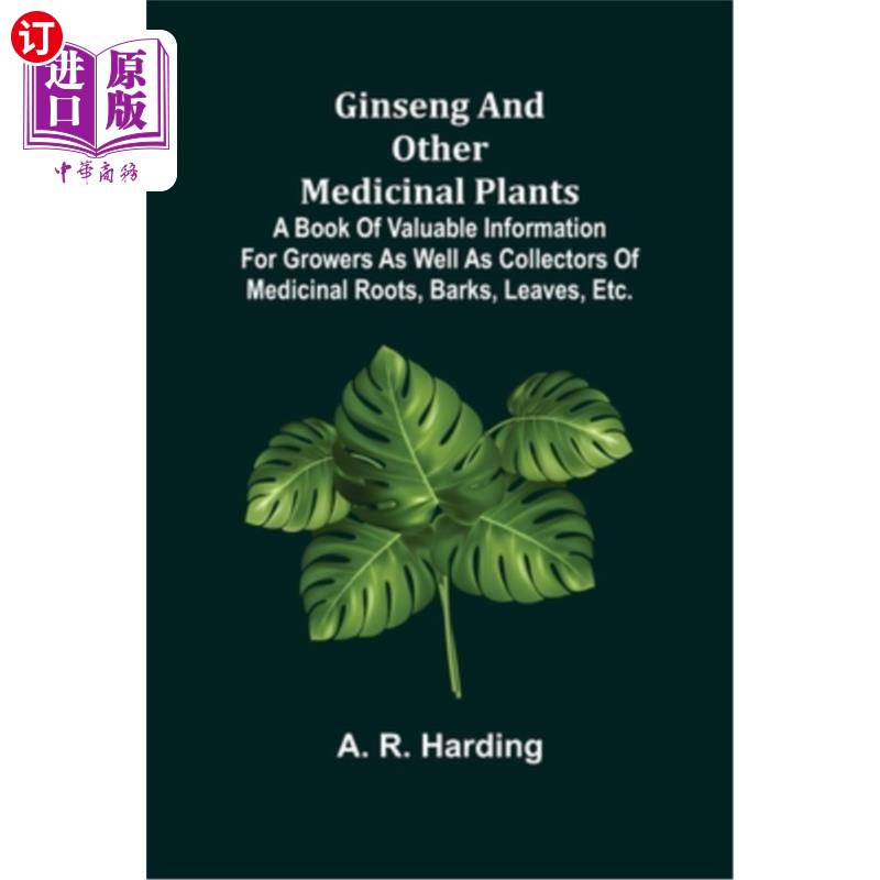 海外直订Ginseng and Other Medicinal Plants; A Book of Valuable Information for Growers a 人参及其他药用植物;一本对
