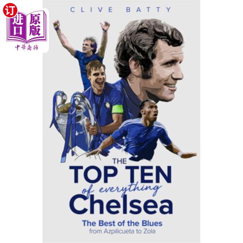 海外直订The Top Ten of Everything Chelsea: The Best of the Blues from Azpilicueta to Zol 切尔西:从阿兹皮利库塔到左