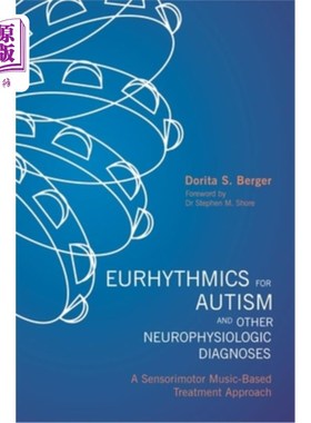 海外直订Eurhythmics for Autism and Other Neurophysiologic Diagnoses: A Sensorimotor Musi 自闭症和其他神经生理诊断的