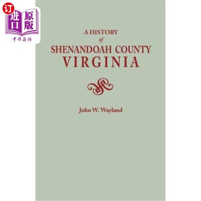 海外直订History of Shenandoah County, Virginia. Second (Augmented) Edition [1969] 弗吉尼亚州谢南多厄县的历史。第二