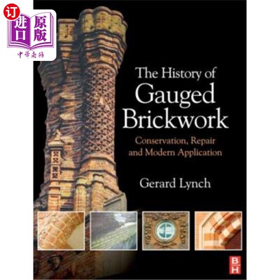 海外直订The History of Gauged Brickwork: Conservation, Repair and Modern Application 计量砖的历史:保护、修复和现代