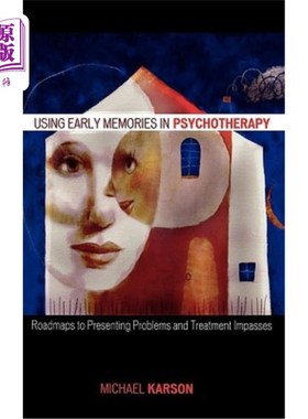 海外直订医药图书Using Early Memories in Psychotherapy: Roadmaps to Presenting Problems and Treat 在心理治疗中使用早