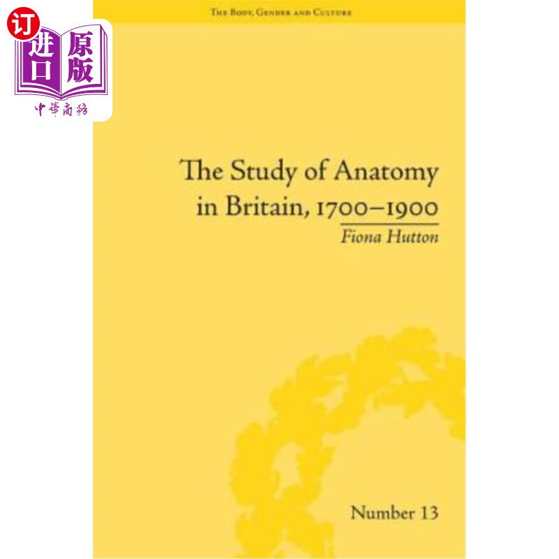 海外直订医药图书The Study of Anatomy in Britain, 1700-1900 英国解剖学研究，1700-1900年