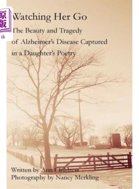 海外直订医药图书Watching Her Go: The Beauty and Tragedy of Alzheimer's Disease Captured in a Dau 看着她离去:女儿诗