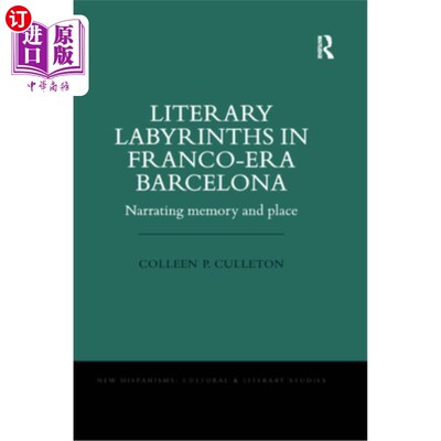 海外直订Literary Labyrinths in Franco-Era Barcelona: Narrating Memory and Place 佛朗哥时代巴塞罗那的文学迷宫:叙述记