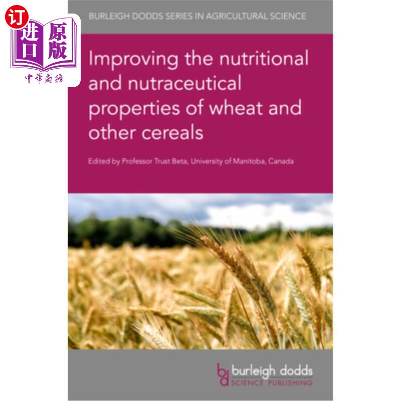 海外直订Improving the Nutritional and Nutraceutical Properties of Wheat and Other Cereal 改善小麦和其他谷物的营养和