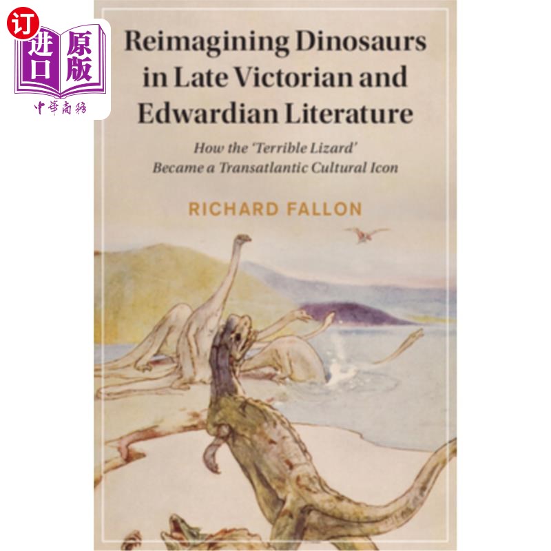 海外直订Reimagining Dinosaurs in Late Victorian and Edwardian Literature: How the 'Terri 重塑维多利亚时代晚期和爱德