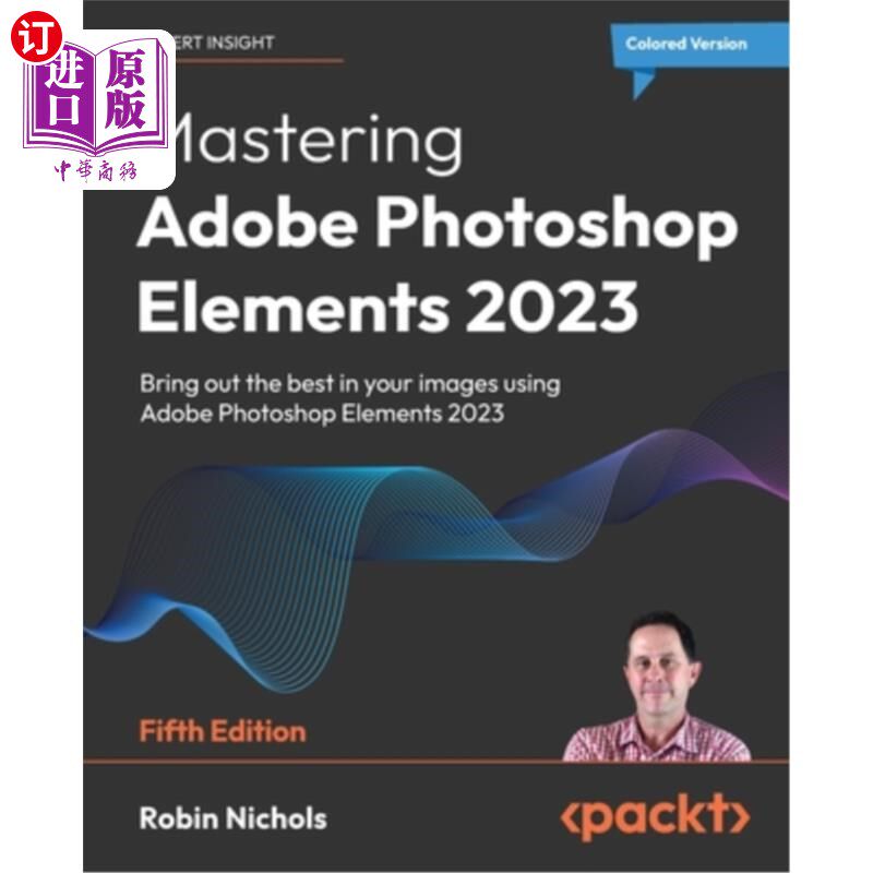 海外直订Mastering Adobe Photoshop Elements 2023 - Fifth Edition: Bring out the best in y 掌握Adobe Ph使用感如何?