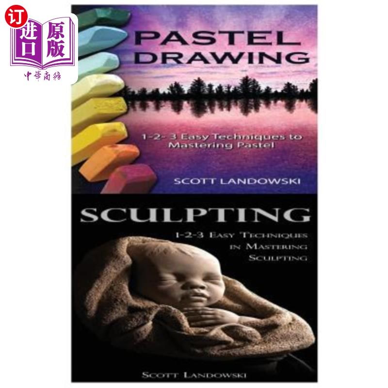 海外直订Pastel Drawing & Sculpting: 1-2-3 Easy Techniques to Mastering Pastel Drawing! & 蜡笔画和雕刻:1-2-3简单的