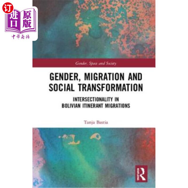 海外直订Gender, Migration and Social Transformation: Intersectionality in Bolivian Itine 性别、移民和社会转型:玻利