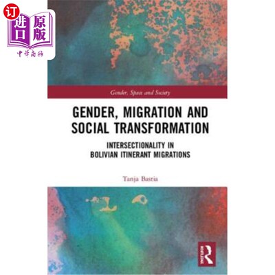 海外直订Gender, Migration and Social Transformation: Intersectionality in Bolivian Itine 性别、移民和社会转型:玻利
