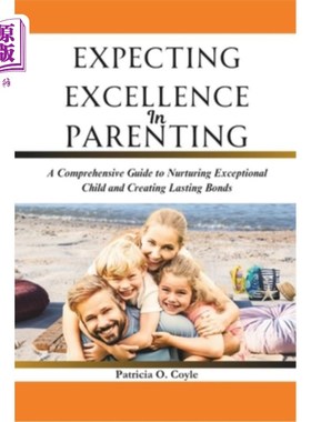 海外直订医药图书Expecting Excellence in Parenting: A Comprehensive Guide to Nurturing Exceptiona 期待卓越的养育：培