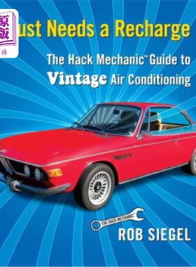 海外直订Just Needs a Recharge: The Hack Mechanic Guide to Vintage Air Conditioning 只需要重新充电：老式空调的黑客技