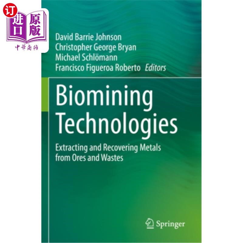 海外直订Biomining Technologies: Extracting and Recovering Metals from Ores and Wastes 生物采矿技术：从矿石和废料中