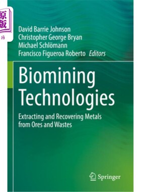 海外直订Biomining Technologies: Extracting and Recovering Metals from Ores and Wastes 生物采矿技术：从矿石和废料中