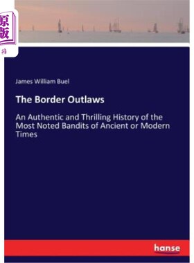 海外直订The Border Outlaws: An Authentic and Thrilling History of the Most Noted Bandits 边境亡命之徒:古代或现代最