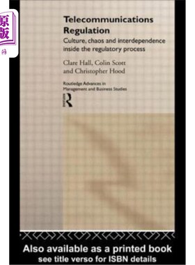 海外直订Telecommunications Regulation: Culture, Chaos and Interdependence Inside the Reg 电信监管：监管过程中的文化