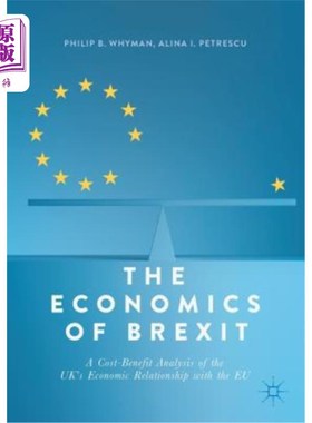 海外直订The Economics of Brexit: A Cost-Benefit Analysis of the Uk's Economic Relationsh BrxIT经济学：英国与欧盟经