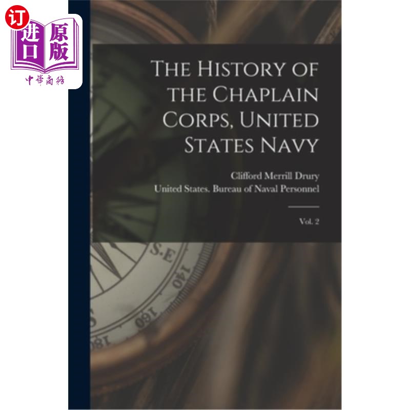 海外直订The History of the Chaplain Corps, United States Navy: Vol. 2 牧师团的历史，美国海军:第2卷