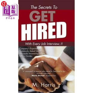 秘诀——每一次面试都是如此 Get Every With Hired Job 海外直订The Secrets 被录用 Interview..