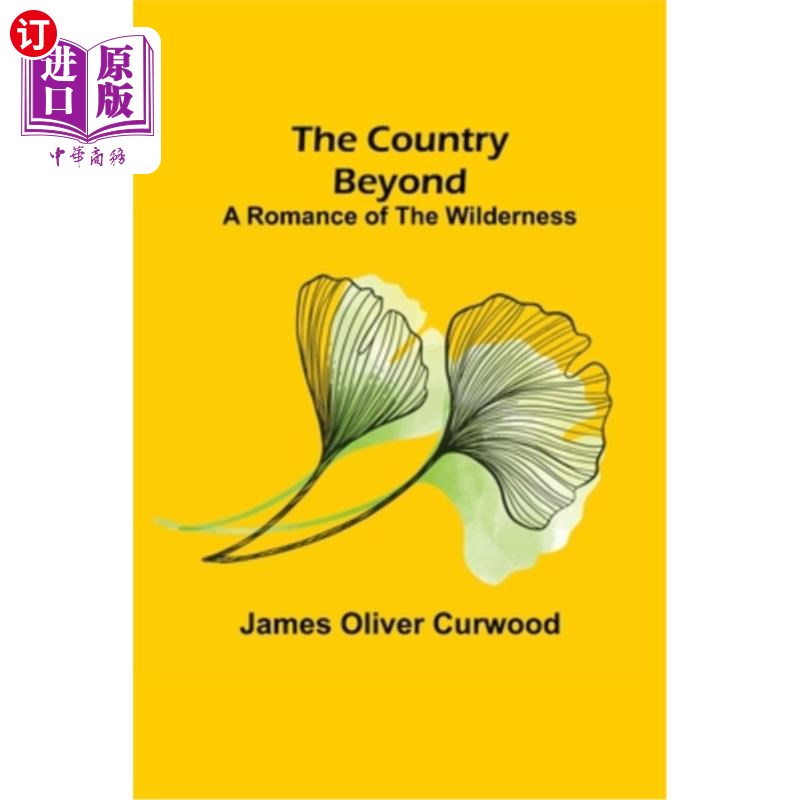 海外直订The Country Beyond; A Romance of the Wilderness 以外的国家;荒野传奇