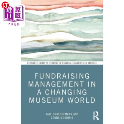 海外直订Fundraising Management in a Changing Museum World 不断变化的博物馆世界中的筹款管理