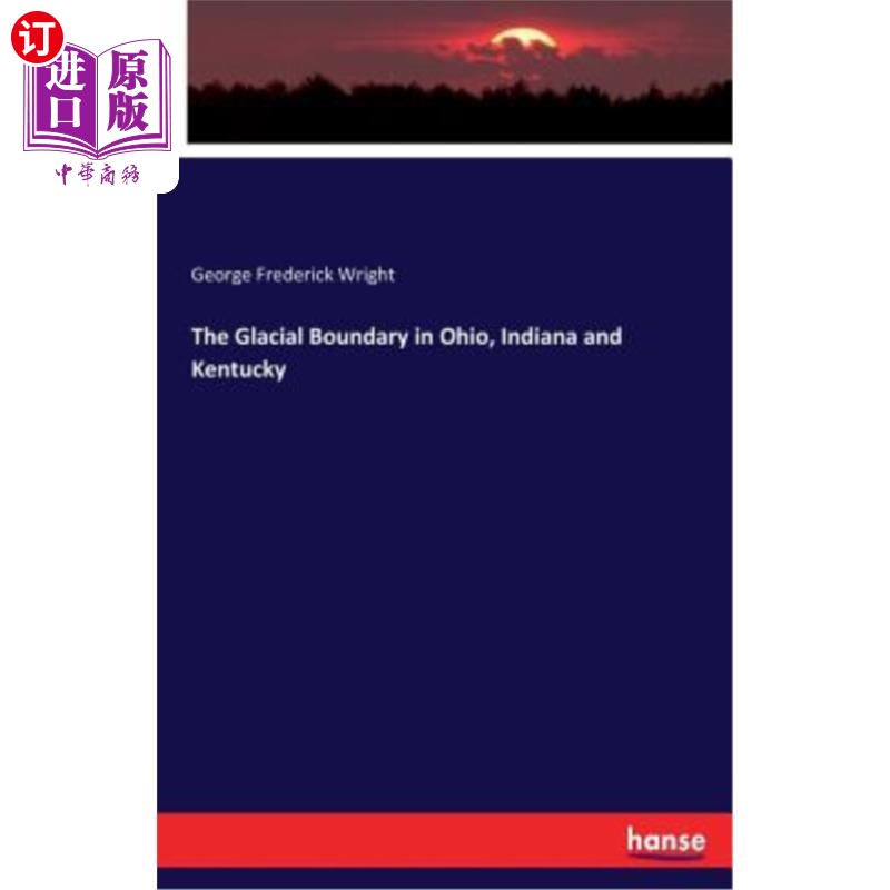 海外直订The Glacial Boundary in Ohio, Indiana and Kentucky 俄亥俄州、印第安纳州和肯塔基州的冰川边界