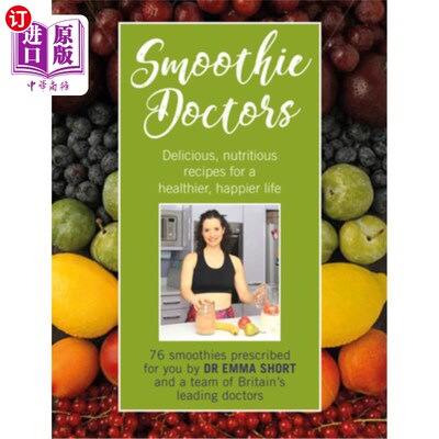 海外直订Smoothie Doctors: Delicious, Nutritious Recipes for a Healthier, Happier Life 冰沙医生:美味、营养的食谱，让