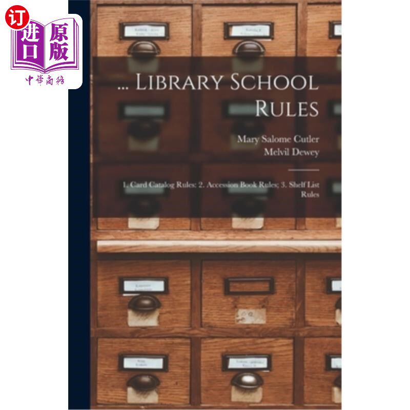 海外直订... Library School Rules: 1. Card Catalog Rules: 2. Accession Book Rules; 3. She ．.． 图书馆校规:1。卡片目
