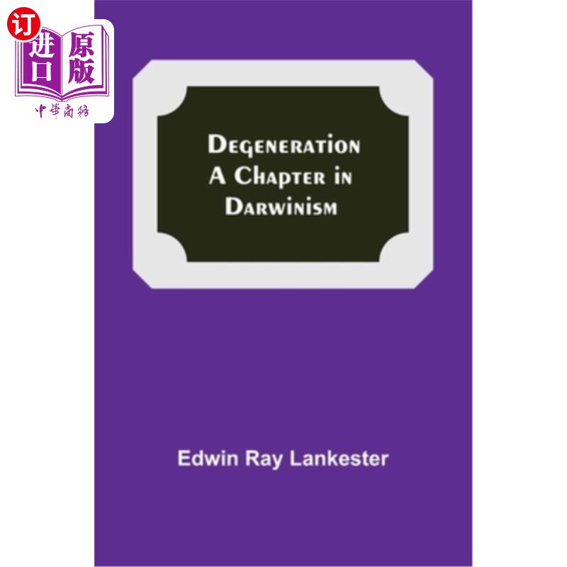海外直订degeneration: a chapter in darwinism 退化:达尔文主义的一