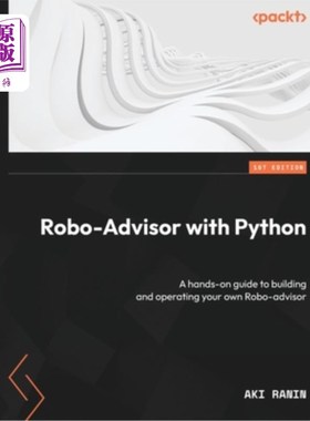海外直订Robo-Advisor with Python: A hands-on guide to building and operating your own Ro robot -adv