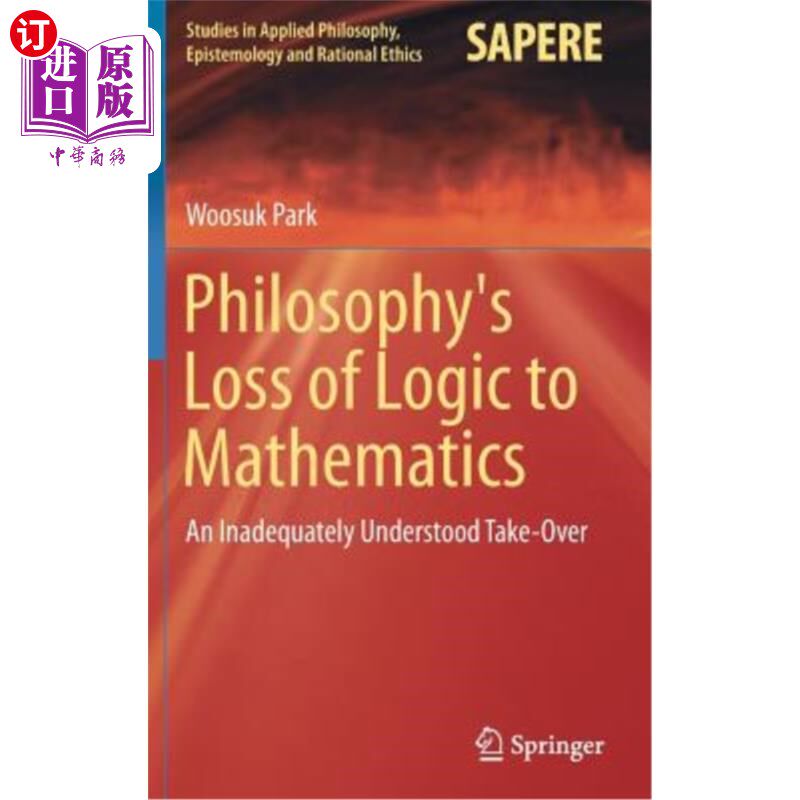 海外直订Philosophy's Loss of Logic to Mathematics: An Inadequately Understood Take-Over 哲学对数学逻辑的丧失:理解不