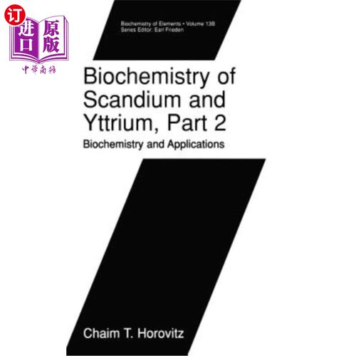 海外直订Biochemistry of Scandium and Yttrium, Part 2: Biochemistry and Applications 钪和钇的生物化学，第2部分：生物化