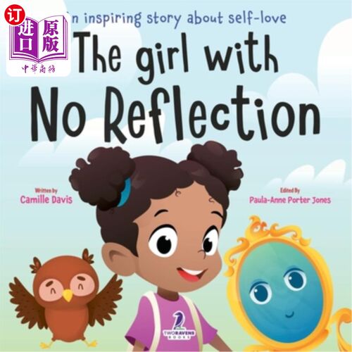海外直订The Girl With No Reflection: An Inspiring Book for Kids to Boost Self-Esteem and 没有反思的女孩：一本鼓舞人