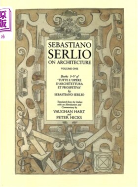 海外直订Sebastiano Serlio on Architecture, Volume 1: Books I-V of Tutte L`opere D`archit 塞巴斯蒂亚诺·塞利奥论建筑