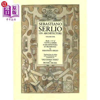 海外直订Sebastiano Serlio on Architecture, Volume 1: Books I-V of Tutte L`opere D`archit 塞巴斯蒂亚诺·塞利奥论建筑