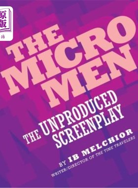海外直订The Micro Men: The Unproduced Screenplay 《微型人:未制作剧本》