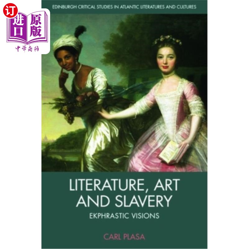 海外直订Literature, Art and Slavery: Ekphrastic Visions 文学、艺术与奴隶制：语言视觉