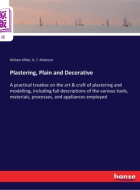 海外直订Plastering, Plain and Decorative: A practical treatise on the art & craft of pla 抹灰，平原和装饰:抹灰和造