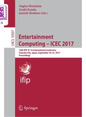 海外直订Entertainment Computing - Icec 2017: 16th Ifip Tc 14 International Conference, T 娱乐计算- Icec 2017